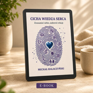 Cicha wiedza serca. Zrozumieć siebie, uzdrowić relacje. Wersja e-Book